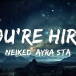 Neiked Ft Ayra Starr - You’re Hired Lyrics