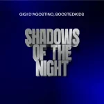 Gigi D'Agostino & BOOSTEDKIDS - Shadows Of The Night (GIGI DAG Mix)