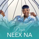 Dieyla Gueye - Neex Na