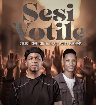 Oskido - Sesi Votile Ft. King Tone Sa & Scotts Maphuma