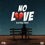 Kwaku DMC - No Love