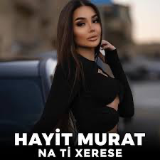 Hayit Murat - Na Ti Xerese