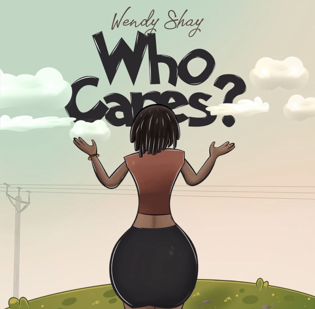 Wendy Shay - Who Cares