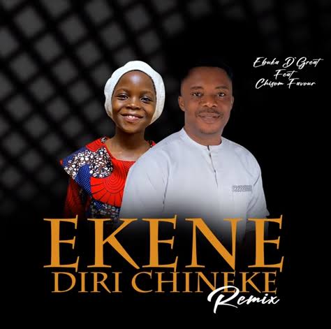 Ebuka De Great ft. Chisom Favour - Ekene Diri Chineke (Remix)