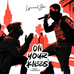 Lyrical Joe - On Your Knees