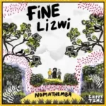 FiNE – Nomathemba (Enoo Napa Remix) Ft. Lizwi