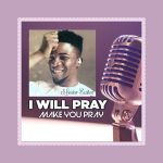 Minister Exalted I Will Pray Mp3 Download