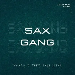 Msaro – Sax Gang ft Thee Exclusive