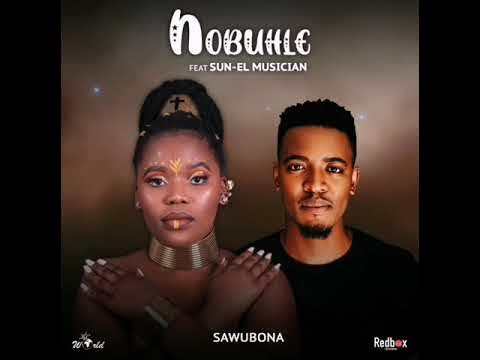 Nobuhle - Sawubona ft Sun EL Musician