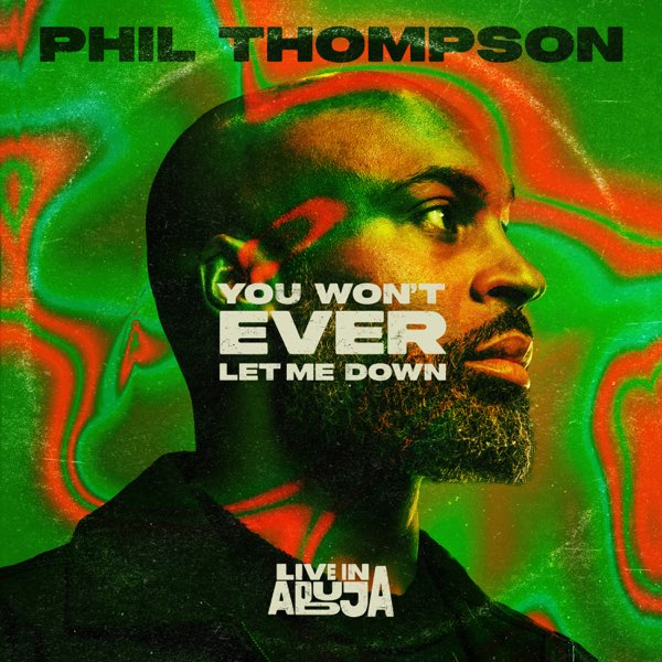 Phil Thompson - You Won't Ever Let Me Down