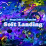 Stagz Jazz – Soft Landing ft Da Vynalist