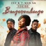 Ze2 – Bengaqondanga (Club Mix) Ft. T-Man SA & Oskido