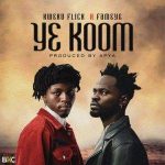 Kweku Flick - Y3 Koom Ft Fameye