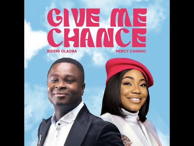 Bidemi Olaoba - Give Me Chance Ft. Mercy Chinwo