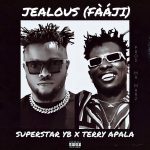 Superstar yb - JEALOUS (FAAJI) ft. Terry apala