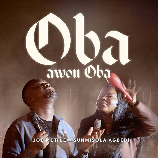 Joe Mettle - Oba Awon Oba ft. Sunmisola Agbebi