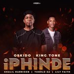 Oskido, King Tone SA & Khalil Harrison - Iphinde (Club Mix) ft. Tumelo_za & LilyFaith