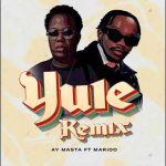 AY Masta Feat. Marioo - Yule Remix