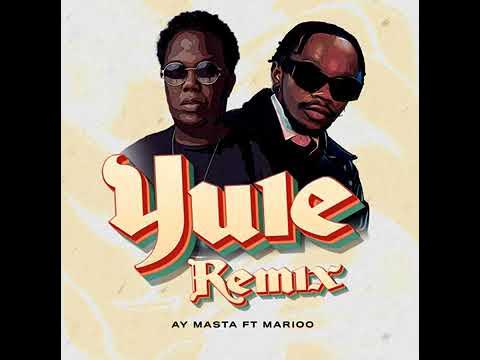 AY Masta Feat. Marioo - Yule Remix