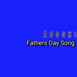 Abochi - Fathers Day Song