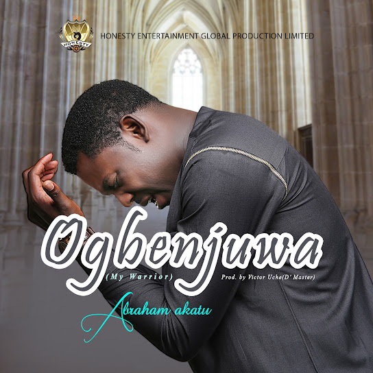 Abraham Akatu - Ogbenjuwa (My Warrior)