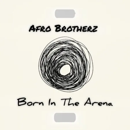 Afro Brotherz – Born In the Arena