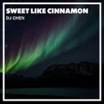 DJ Chen - Sweet Like Cinnamon