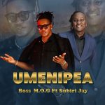 Boss M.O.G - Umenipea feat. Subiri Jay