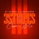 DJ Father – 3 Stripes ft Juss Monde