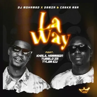 DJ Mohamed – La Way ft Khalil Harrison, Tumelo_za , Tyler ICU, D2mza & Ceeka RSA