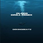 Dekingbeatz - Older (Drill Remix)