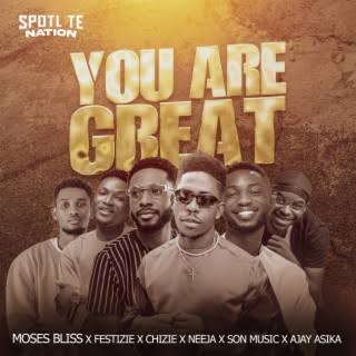 Lord You Are Great Lyrics - Moses Bliss, Festizie, Chizie, Neeja & Ajay Asika