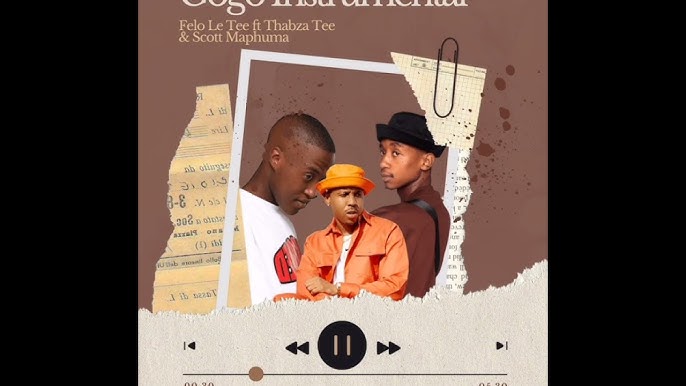 Felo Le Tee & Thabza Tee - Gogo ft Scotts Maphuma