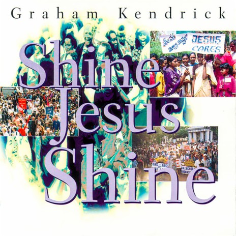 Graham Kendrick - Shine Jesus Shine