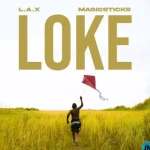 L.A.X – Loke Ft Magicsticks