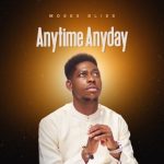 Moses Bliss – Anytime Anyday