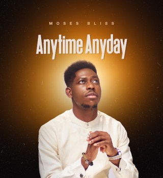 Moses Bliss – Anytime Anyday