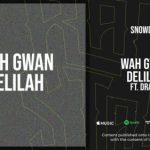 Snowd4y – Wah Gwan Delilah feat. Drake